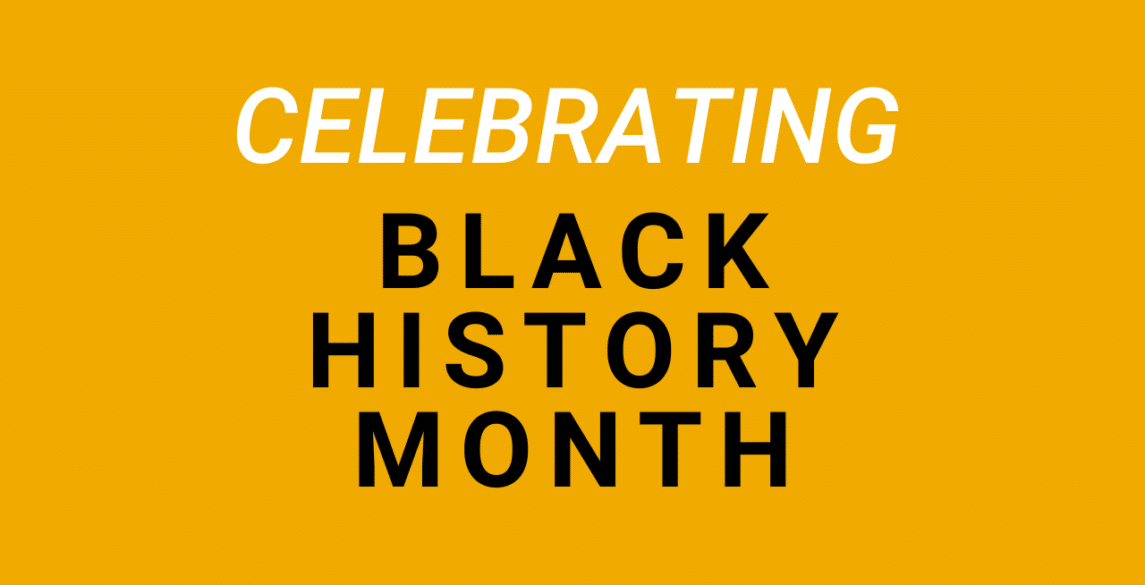 Yellow background with text that says Celebrating Black History Month